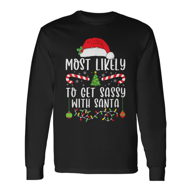 Most Likely To Get Sassy With Santa Christmas Matching Long Sleeve T-Shirt