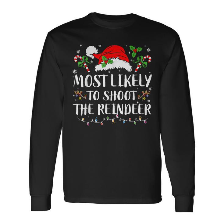 Most Likely To Shoot The Reindeer Christmas Family Matching Long Sleeve T-Shirt