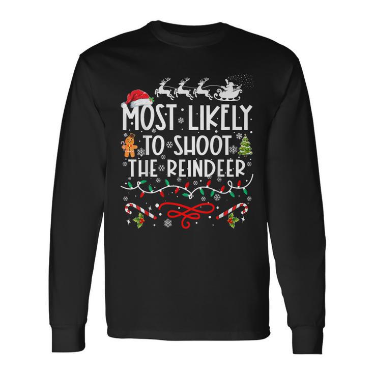 Most Likely To Shoot The Reindeer Family Christmas Long Sleeve T-Shirt