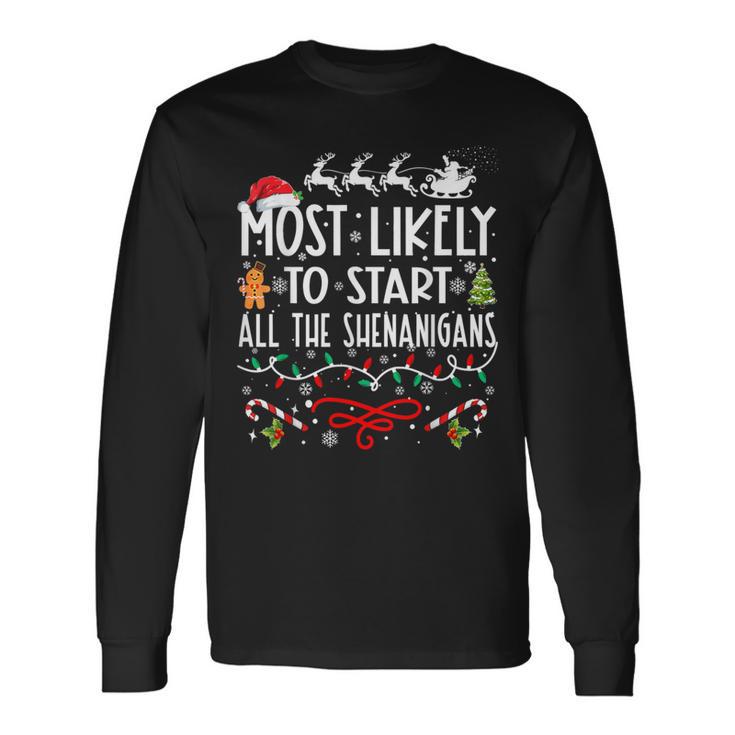 Most Likely To Start All The Shenanigans Family Christmas Long Sleeve T-Shirt