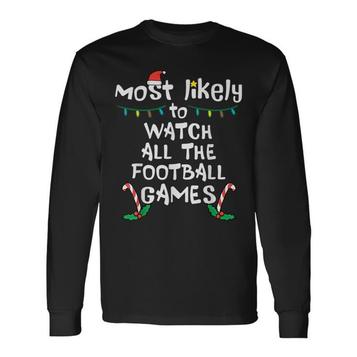 Most Likely Watch Football Christmas Xmas Family Matching Long Sleeve T-Shirt
