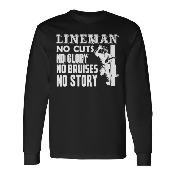 Lineman No Cuts No Clory No Bruises No Story Long Sleeve T-Shirt