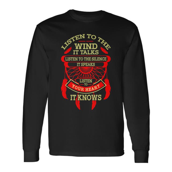 Listen To The Wind It Talks Long Sleeve T-Shirt