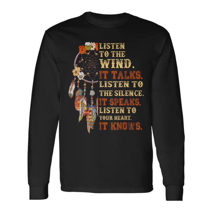 Listen To The Wind It Talks Native American Proverb Quotes Long Sleeve T-Shirt