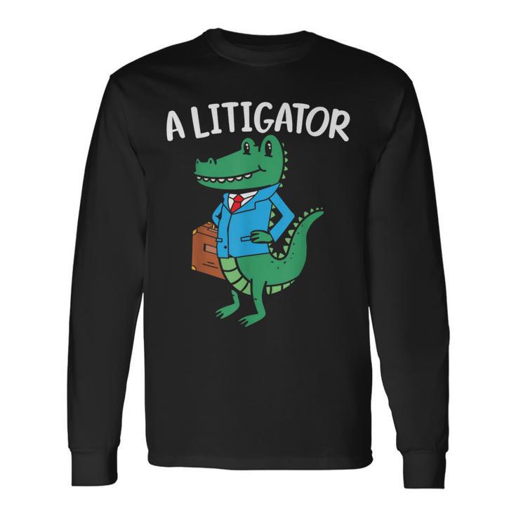 A Litigator Alligator Lover Law Justice Attorney Lawyer Long Sleeve T-Shirt