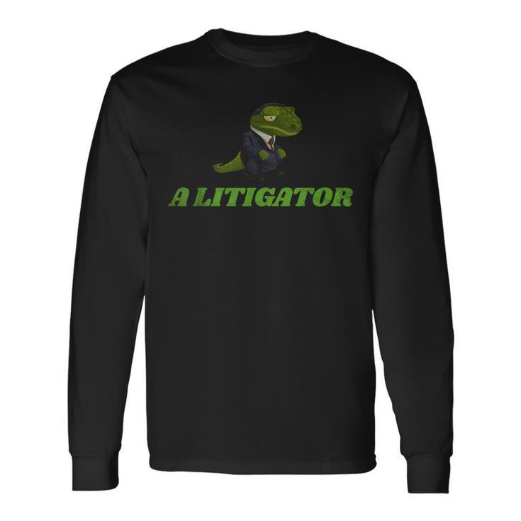 A Litigator Lawyer Alligator Suit Long Sleeve T-Shirt