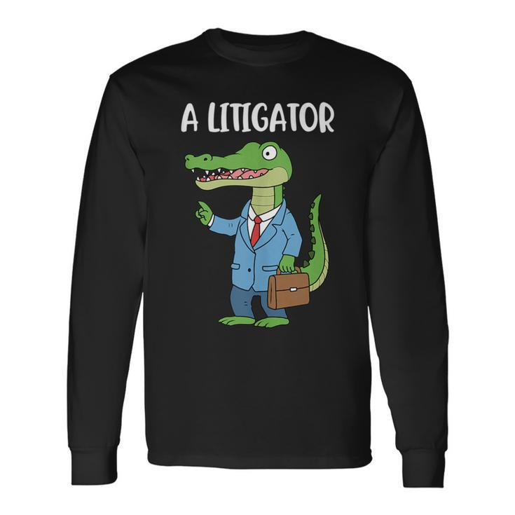 A Litigator Long Sleeve T-Shirt