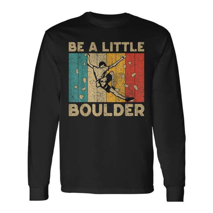 Be A Little Boulder Walls Rock Climbing Bouldering Kid Long Sleeve T-Shirt