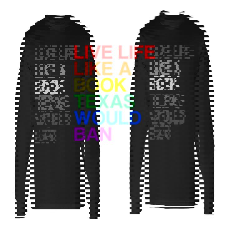 Live Like Book In Texas Lgbtq Rainbow Lgbtqia Pride Long Sleeve T-Shirt