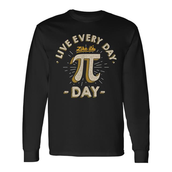 Live Every Day Like It's Pi-Day Vintage Pi Day Long Sleeve T-Shirt