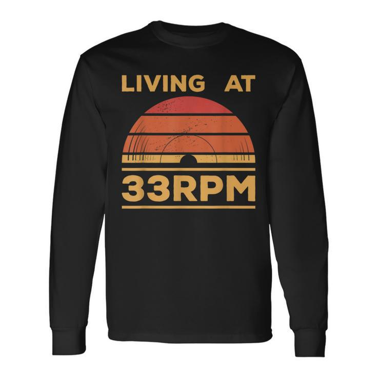 Living At 33Rpm Vinyl Collector Vintage Record Player Music Long Sleeve T-Shirt Gifts ideas