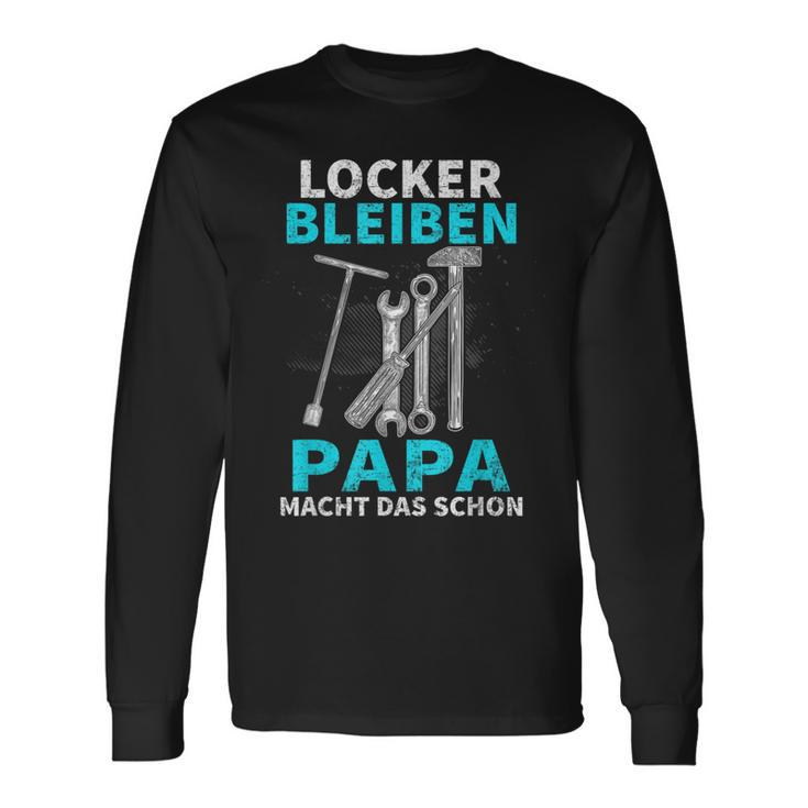 Locker Bleiben Papa Macht Das Schon Father's Day Black Langarmshirts Geschenkideen