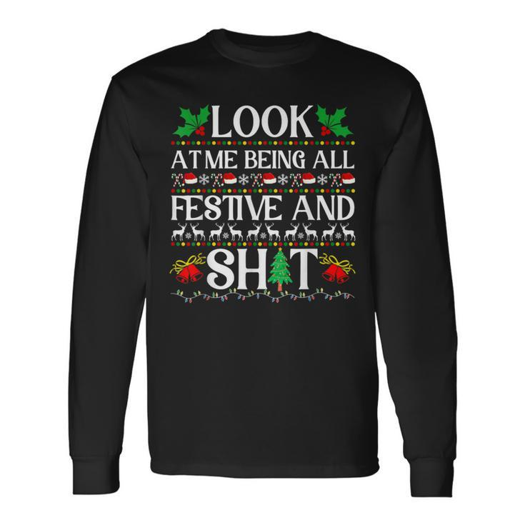 Look At Me Being All Festive And Shit Humorous Christmas Long Sleeve T-Shirt