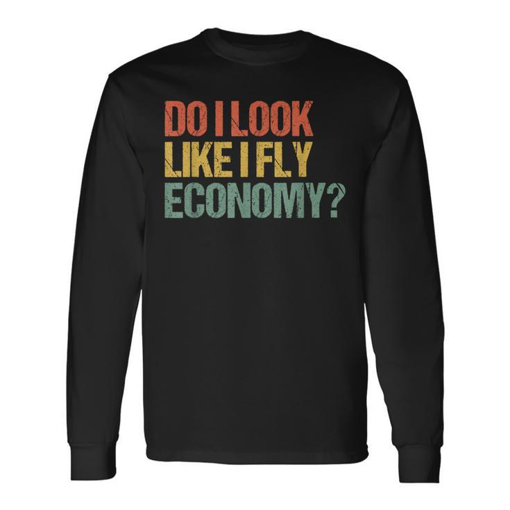 Do I Look Like I Fly Economy Vintage Retro Long Sleeve T-Shirt Gifts ideas