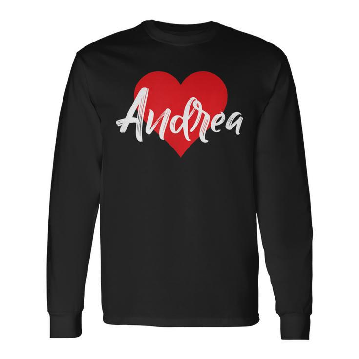 I Love Andrea First Name I Heart Named Long Sleeve T-Shirt