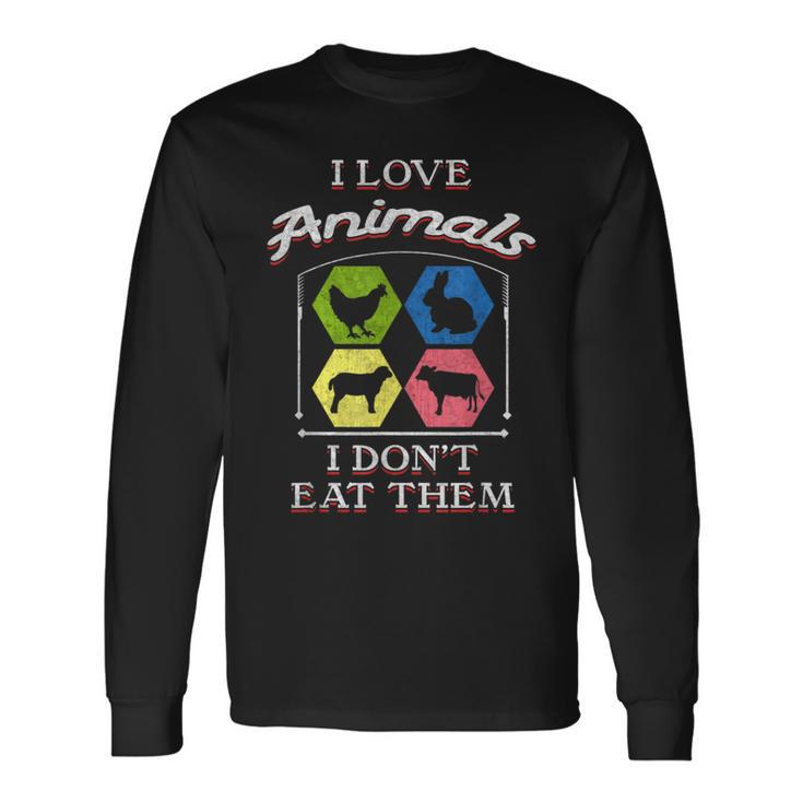 I Love Animals I Don't Eat Them Vegan Long Sleeve T-Shirt Gifts ideas