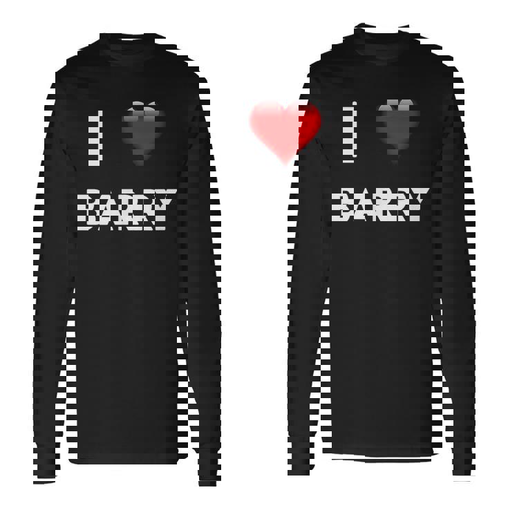 I Love Barry Name Barry Long Sleeve T-Shirt