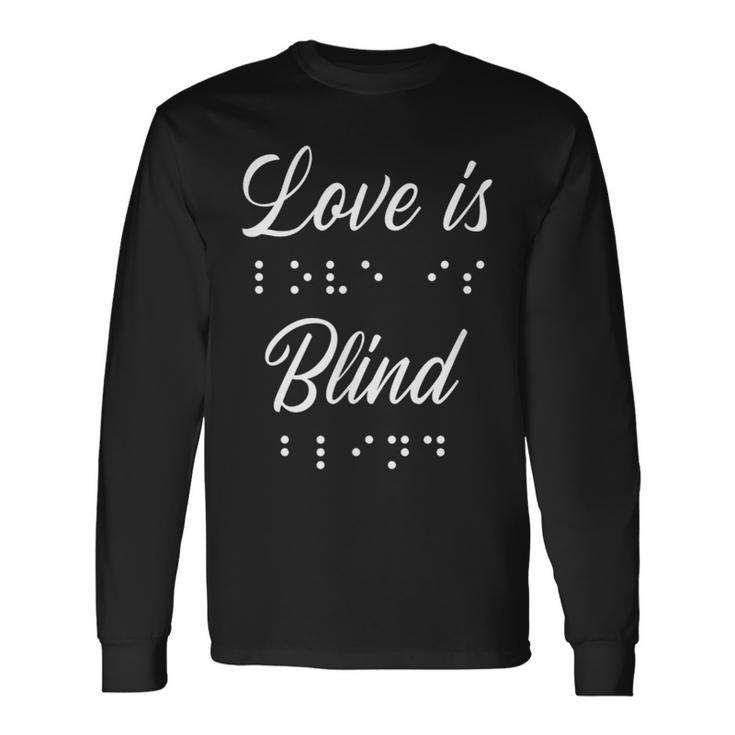 Love Is Blind Braille Long Sleeve T-Shirt Gifts ideas