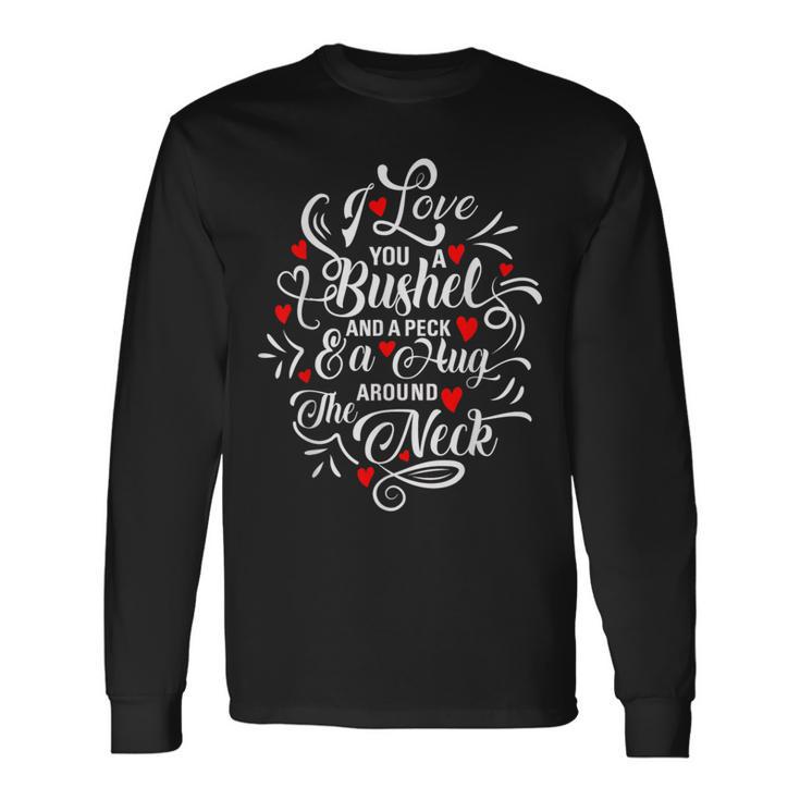 I Love You A Bushel Birthday Or Marriage Anniversary Long Sleeve T-Shirt