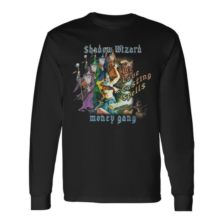 We Love Casting Spells Shadow Wizard Gang Meme Long Sleeve T-Shirt