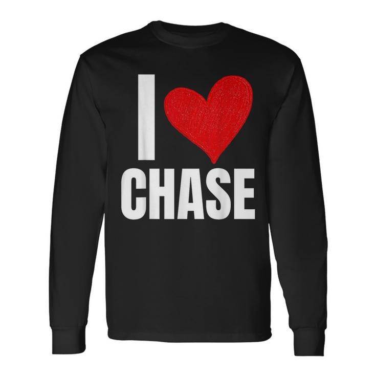 I Love Chase Personalized Personal Name Heart Friend Family Long Sleeve T-Shirt