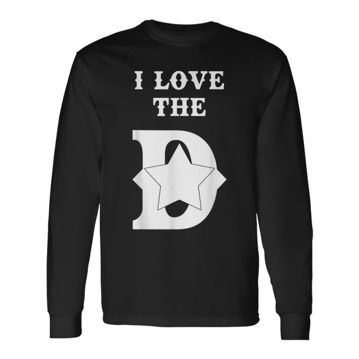 I Love The D Dallas Texas Cool Dallas Long Sleeve T-Shirt