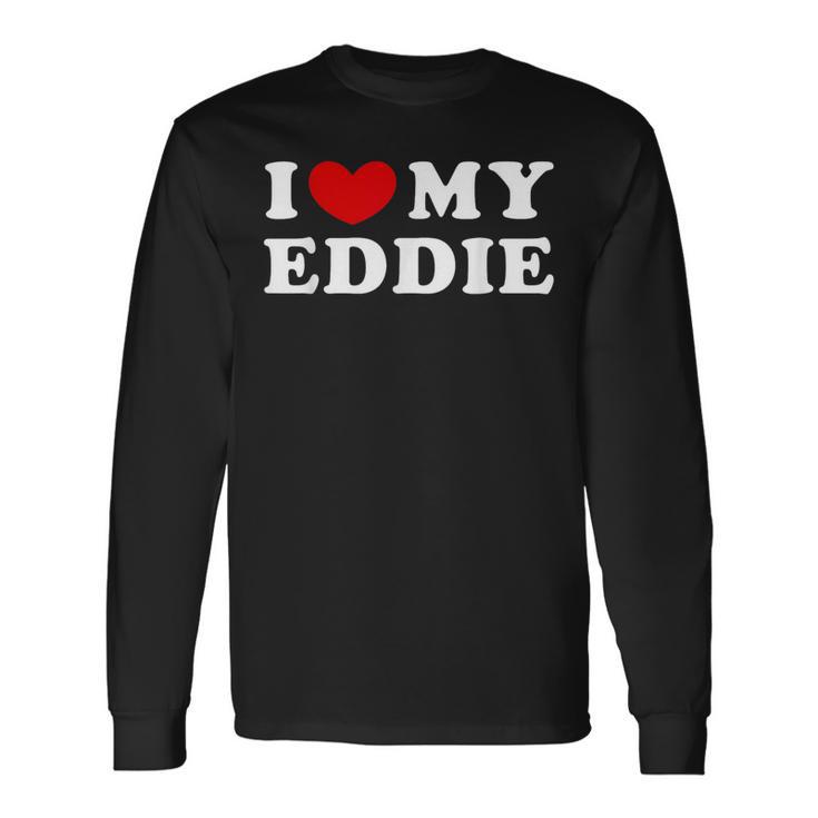 I Love My Eddie I Heart My Eddie Long Sleeve T-Shirt