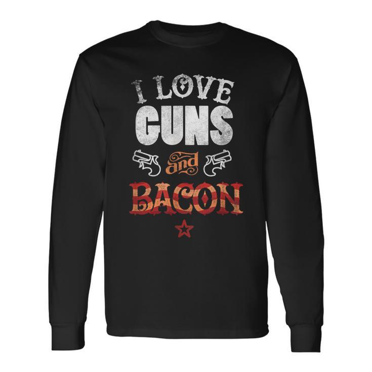 I Love Guns And Bacon Gun Lover Freedom Usa Long Sleeve T-Shirt