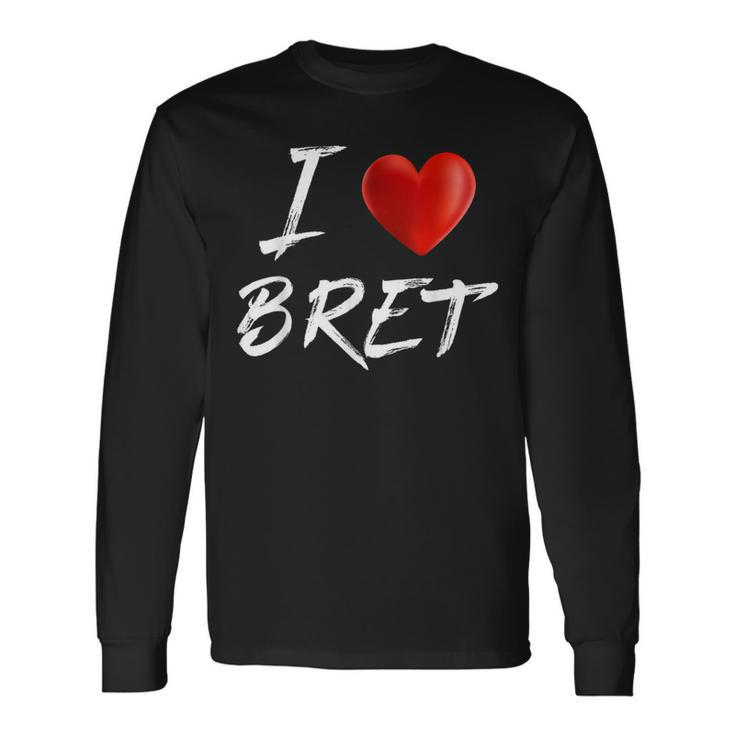 I Love Heart Bret Family NameLong Sleeve T-Shirt Gifts ideas