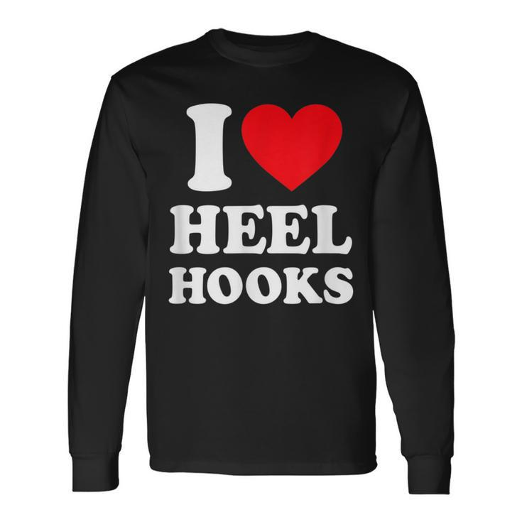 I Love Heel Hooks Jiu Jitsu Long Sleeve T-Shirt