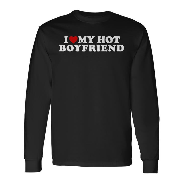 I Love My Hot Boyfriend I Heart My Hot Bf Long Sleeve T-Shirt