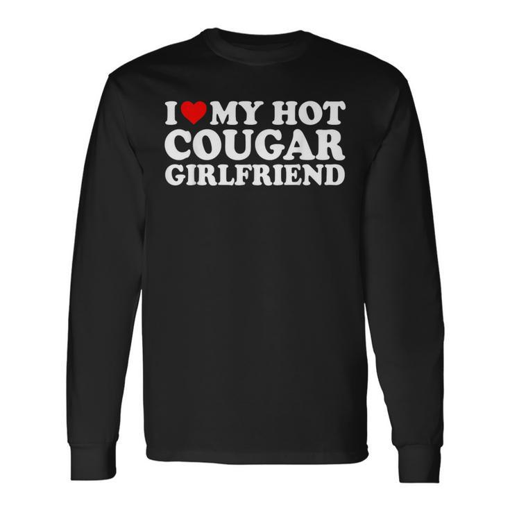 I Love My Hot Cougar Girlfriend I Heart My Girlfriend Gf Long Sleeve T-Shirt