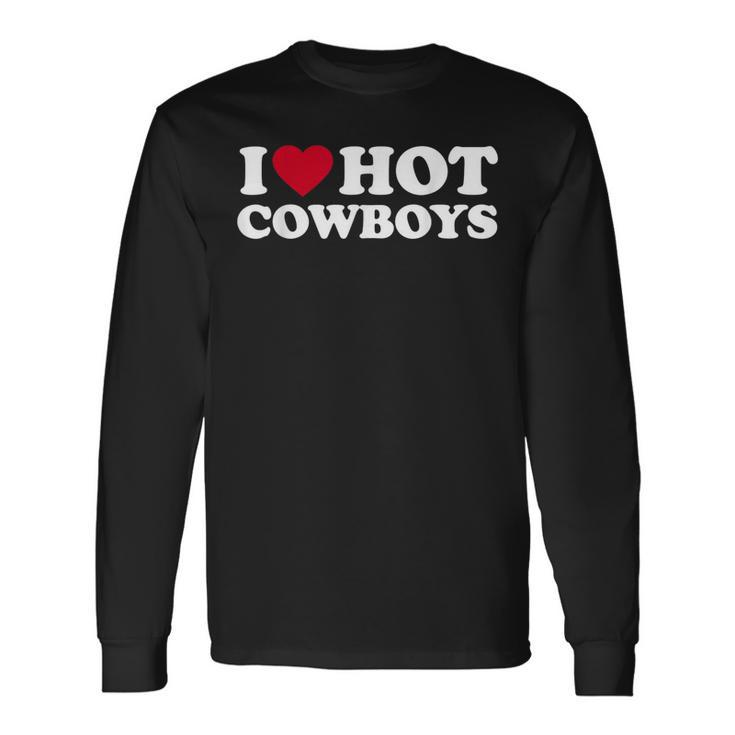 I Love Hot Cowboys I Heart Hot Cowboys Cute Rodeo Western Long Sleeve T-Shirt