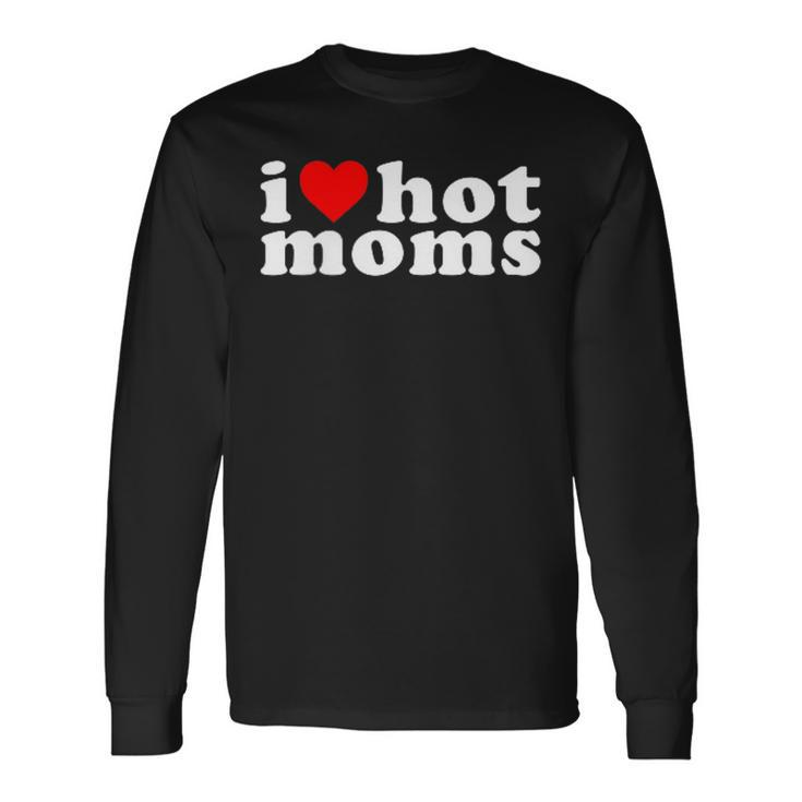 I Love Hot Moms Pocket Long Sleeve T-Shirt
