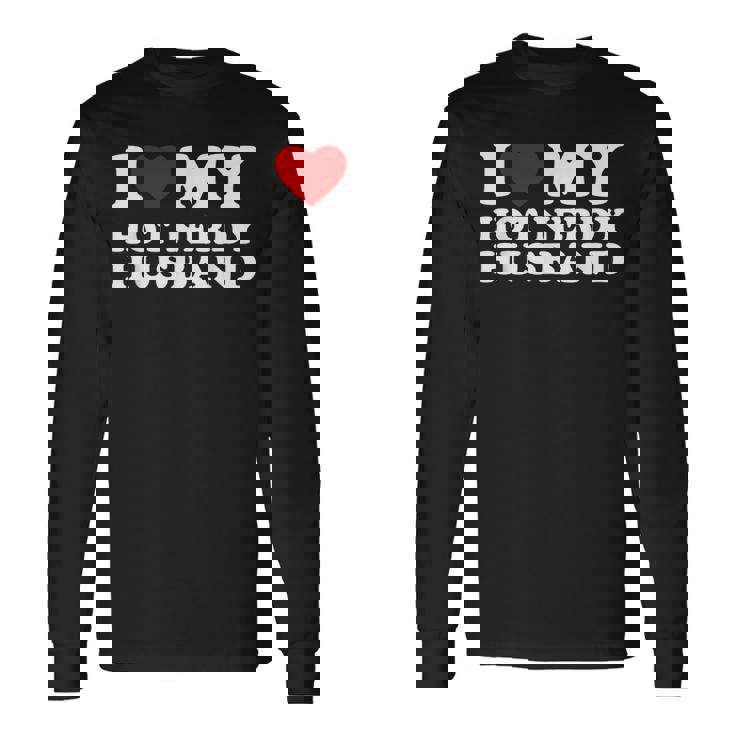 I Love My Hot Nerd Husband I Heart My Hot Nerd Husband Camiseta de manga larga