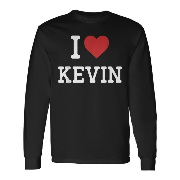I Love Kevin I Heart Kevin For Kevin Long Sleeve T-Shirt