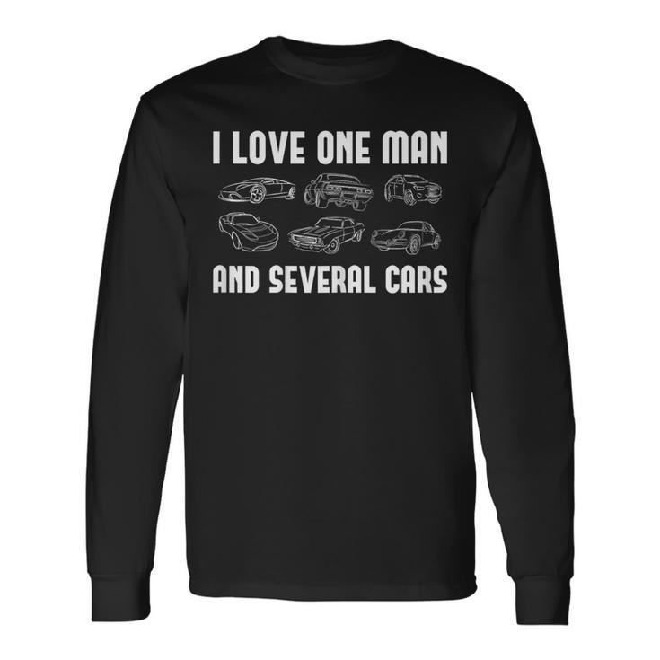 I Love One Man And Several Cars Auto Enthusiast Car Lover Long Sleeve T-Shirt