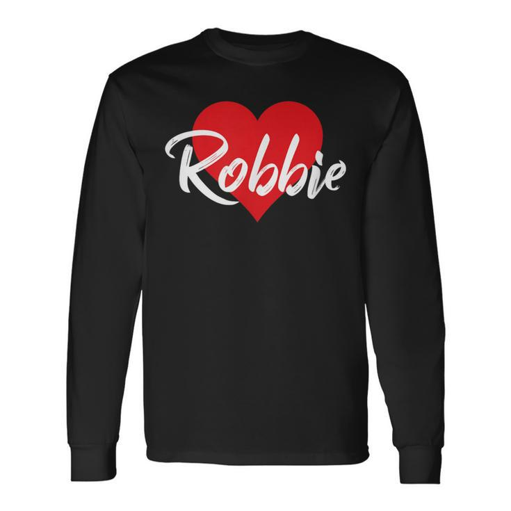 I Love Robbie First Name I Heart Named Long Sleeve T-Shirt
