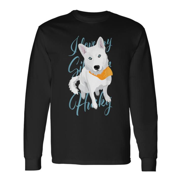 I Love My Siberian Husky White Snow Dog With Blue Eyes Long Sleeve T-Shirt