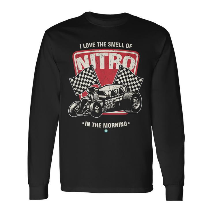 I Love The Smell Of Nitro In The Morning Drag Racing Long Sleeve T-Shirt