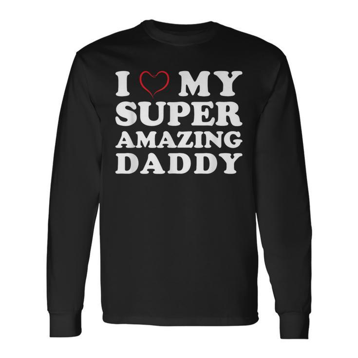 I Love My Super Amazing Daddy Women's Father's Day Long Sleeve T-Shirt