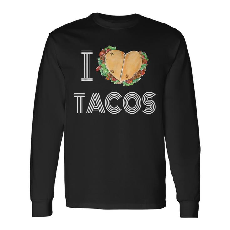 I Love Tacos 2 Tacos Make A Heart Taco Mexican Foodie Long Sleeve T-Shirt