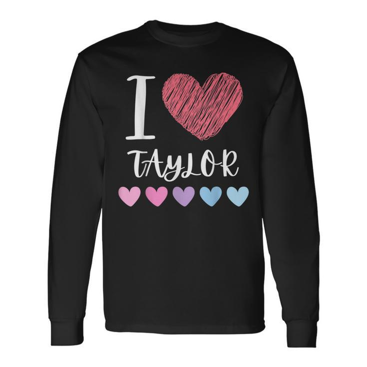 I Love Taylor Personalized Name Cool Birthday Party Long Sleeve T-Shirt