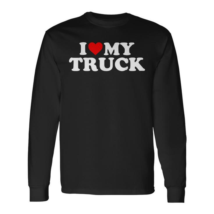 I Love My Truck With Heart Long Sleeve T-Shirt