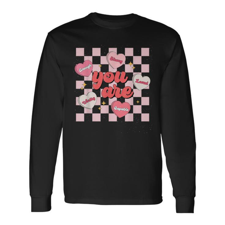 You Are Loved Enough Valentine Day Worthy Heart Conversation Long Sleeve T-Shirt