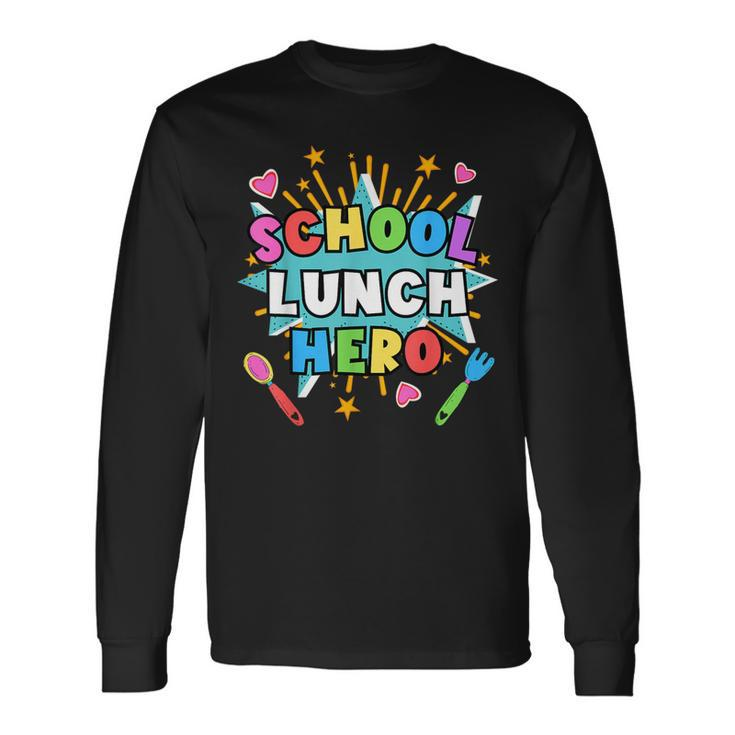 Lunch Hero Squad A Food Service Worker School Lunch Hero Long Sleeve T-Shirt