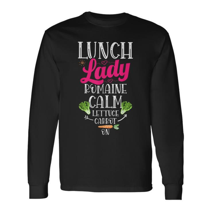 Lunch Lady Romaine Calm Lettuce Carrot On Lunch Lady Long Sleeve T-Shirt