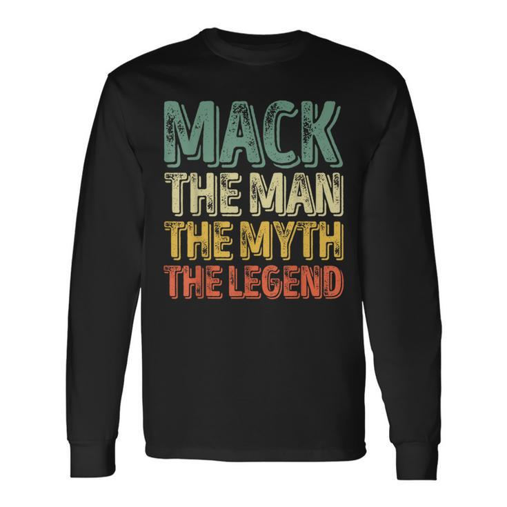 Mack The Man The Myth The Legend First Name Mack Long Sleeve T-Shirt Gifts ideas