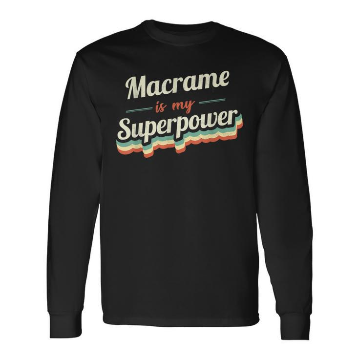 Macrame Is My Superpower Macrame Vintage Long Sleeve T-Shirt