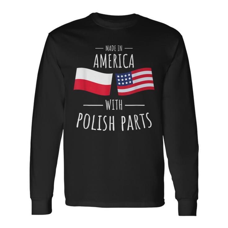 Made In America With Polish Parts Polish American Long Sleeve T-Shirt Gifts ideas
